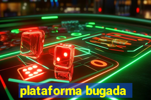 plataforma bugada